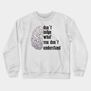 don't judge what you don't understand cool brain art Crewneck Sweatshirt